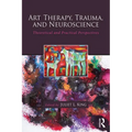 Art Therapy, Trauma, and Neuroscience: Theoretical and Practical Perspectives