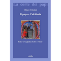 Il Papa E l'Alchimia: Felice V, Guglielmo Fabri E l'Elixir