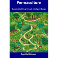 Permaculture: Sustainable Living through Intelligent Design