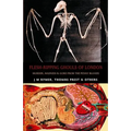 Flesh-Ripping Ghouls of London: Murder, Madness & Gore from the Penny Bloods