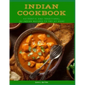 Indian Cookbook: Authentic and Traditional 60 Indian Recipes to Try at Home