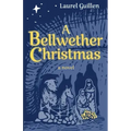 A Bellwether Christmas: A Novel - Inspired by True Events