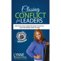 Closing Conflict For Leaders: How To Be A Bold leader And Develop A Kick-Ass, High-Functioning, Happy AF Team