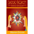 Logical Fallacies: The Ultimate Guide to Dealing with Bad Arguments