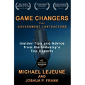 Game Changers for Government Contractors: Insider Tips and Advice from the Industry's Top Experts