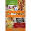 Eden's Health Plan - Go Natural!: Live Long Enough to Fulfill Your Destiny