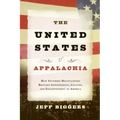 The United States of Appalachia: How Southern Mountaineers Brought Independence, Culture, and Enlightenment to America