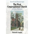 Sacred and Romanesque: The First Congregational Church Jackson, Michigan