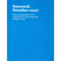 Keeveeok, Réveillez-Vous!: Mamnguqsualuk Et La Renaissance de la Légende À Baker Lake