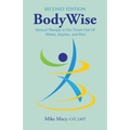 Bodywise: How Manual Therapy Helps Us Recover from Illness & Injuries & Stay Healthy, Without Drugs or Surgery