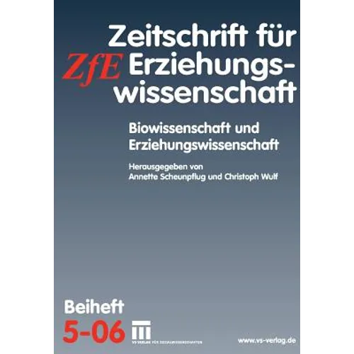 Biowissenschaft Und Erziehungswissenschaft: Zeitschrift Für Erziehungswissenschaft. Beiheft 5/2006