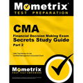 CMA Part 2 - Financial Decision Making Exam Secrets Study Guide: CMA Test Review for the Certified Management Accountant Exam