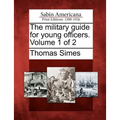 The Military Guide for Young Officers. Volume 1 of 2
