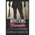 Wrecking Bernadette: Book One in the Bernadette Series