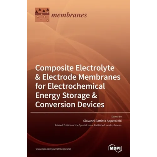 Composite Electrolyte & Electrode Membranes for Electrochemical Energy Storage & Conversion Devices