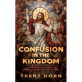 Confusion in the Kingdom: How 'Progressive' Catholicism Is Bringing Harm and Scandal to the Church