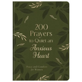 200 Prayers to Quiet an Anxious Heart: Peace and Comfort for Women