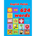English - Polish Bilingual First Top 624 Words Educational Activity Book for Kids: Easy vocabulary learning flashcards best for infants babies toddler