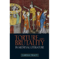 Torture and Brutality in Medieval Literature: Negotiations of National Identity