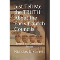 Just Tell Me the Truth about the Early Church Councils