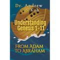 Understanding Genesis 1-11: From Adam to Abraham
