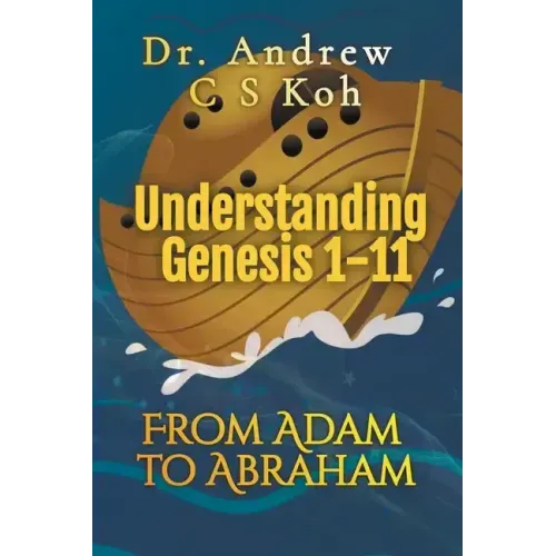 Understanding Genesis 1-11: From Adam to Abraham