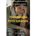 Dysautonomia Pots Syndrome: All You Need To Know About Dysautonomia Or POTS Syndrome, All The Symptoms, How To Diagnose POTS Syndrome And The Best