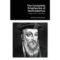 The Complete Prophecies of Nostradamus: Edgar Leoni Translation