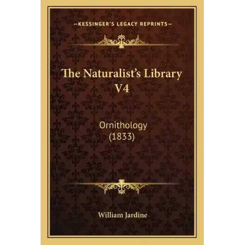 The Naturalist's Library V4: Ornithology (1833)