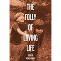 The Folly of Loving Life