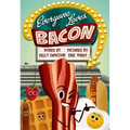 Everyone Loves Bacon