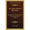 The Golden Book of John Owen: Passages from the Writings of the REV. John Owen (1904)
