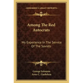 Among the Red Autocrats: My Experience in the Service of the Soviets