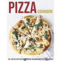 Pizza Cookbook: 80+ Step-By-Step Pizza Dough Recipes For Homemade Pizza From Scratch
