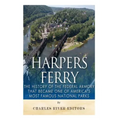 Harpers Ferry: The History of the Federal Armory that Became One of America's Most Famous National Parks