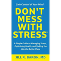 Don't Mess with Stress(TM): A Simple Guide to Managing Stress, Optimizing Health, and Making the World a Better Place