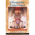 Shamanic Experience: A Practical Guide to Psychic Powers