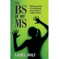 The BS of my MS: Making sense of a disease that doesn't make sense