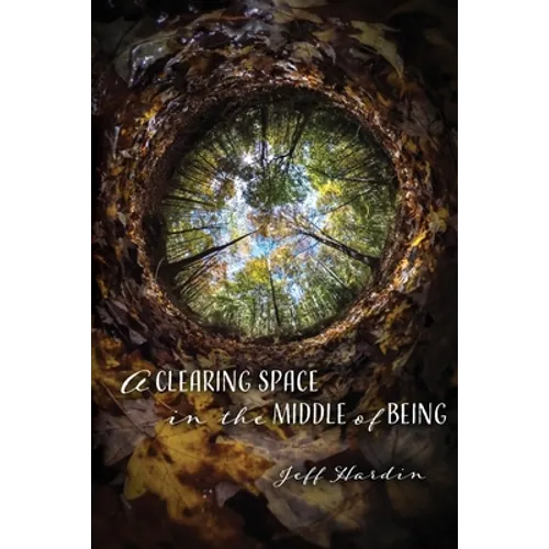 A Clearing Space in the Middle of Being