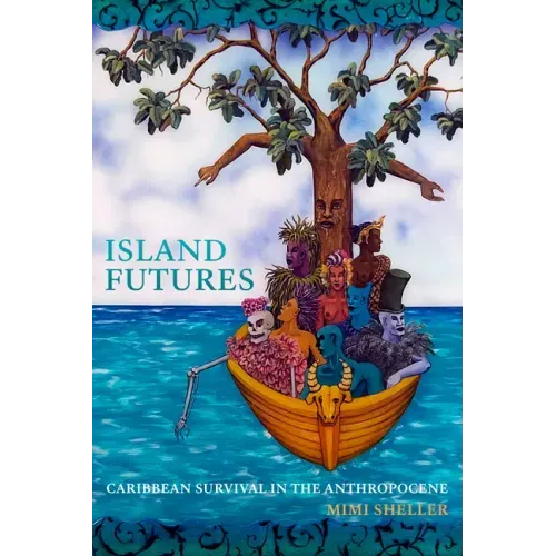 Island Futures: Caribbean Survival in the Anthropocene