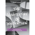 The Architecture of Innovation: The Economics of Creative Organizations
