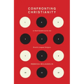 Confronting Christianity: 12 Hard Questions for the World's Largest Religion