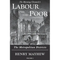 Labour and the Poor Volume I: The Metropolitan Districts