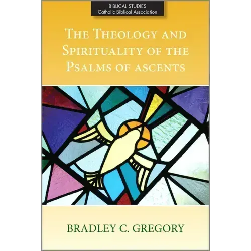 The Theology and Spirituality of the Psalms of Ascents