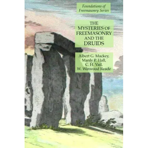 The Mysteries of Freemasonry and the Druids: Foundations of Freemasonry Series