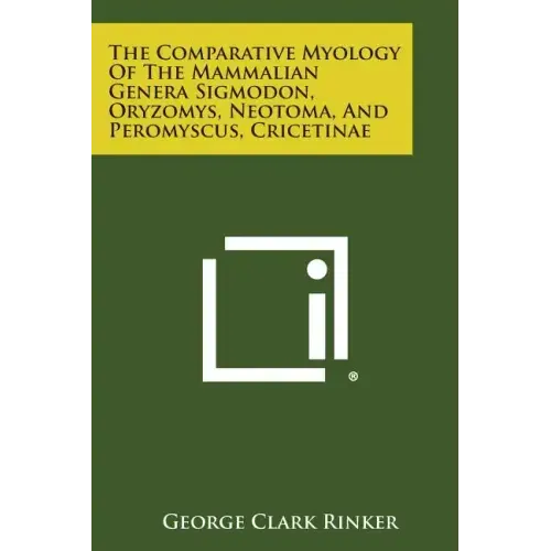 The Comparative Myology of the Mammalian Genera Sigmodon, Oryzomys, Neotoma, and Peromyscus, Cricetinae