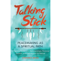 Talking Stick: Peacemaking as a Spiritual Path