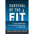 Survival of the Fit: How Physical Education Ensures Academic Achievement and a Healthy Life
