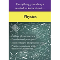 Everything You Always Wanted to Know About Physics