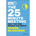 The 25 Minute Meeting: Half the Time, Double the Impact